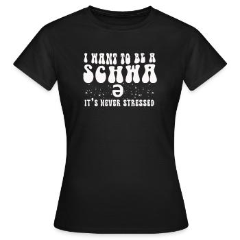 Ich will ein Schwa sein, der nie gestresst ist - Frauen T-Shirt - Schwarz - Vorne - AI Model Female 172 dark (172cm)