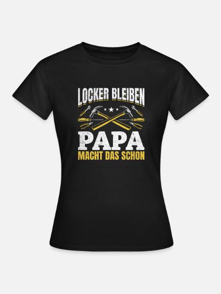 Locker bleiben Papa macht das schon - Vatertag - Frauen T-Shirt - Schwarz