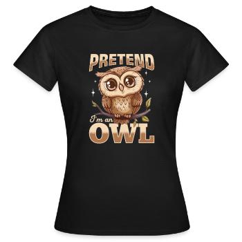 Drôle de hibou Oiseau nocturne Animal prétendre que je suis un hibou - T-shirt Femme - noir - Devant - AI Model Female 172 dark (172cm)
