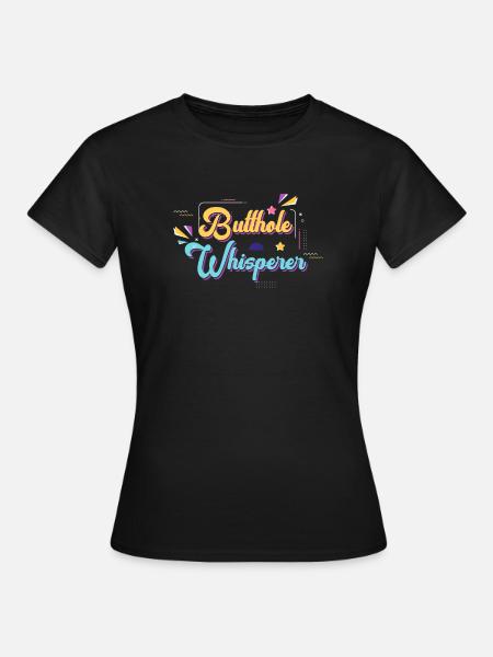 Arschloch-Flüsterer - Frauen T-Shirt - Schwarz