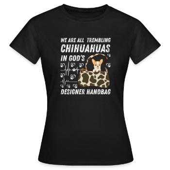 we are all trembling chihuahuas in god’s designer - T-shirt Femme - noir - Devant - AI Model Female 172 dark (172cm)