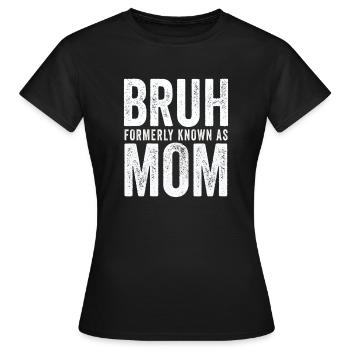 Bruh, früher bekannt als Mama - Frauen T-Shirt - Schwarz - Vorne - AI Model Female 172 dark (172cm)