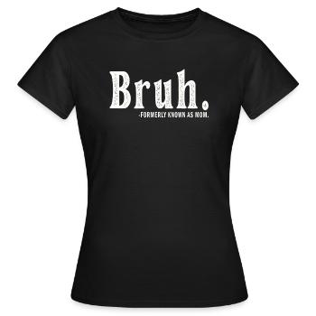 Bruh, früher bekannt als Mama - Frauen T-Shirt - Schwarz - Vorne - AI Model Female 172 dark (172cm)