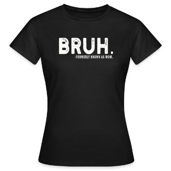 Bruh, früher bekannt als Mama - Frauen T-Shirt - Schwarz - Vorne - AI Model Female 172 dark (172cm)