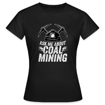 Posez-moi des questions sur le mineur de pioche des mines de charbon - T-shirt Femme - noir - Devant - AI Model Female 172 dark (172cm)