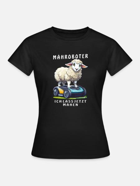 SCHAF MÄHROBOTER ICH LASS JETZT MÄHEN - Frauen T-Shirt - Schwarz
