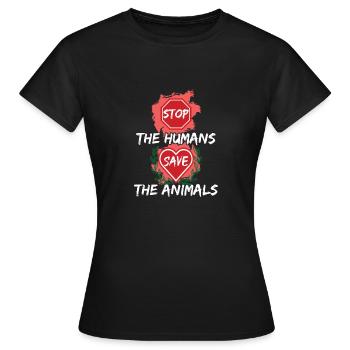 Arrêtez les humains sauvez les animaux - T-shirt Femme - noir - Devant - AI Model Female 172 dark (172cm)