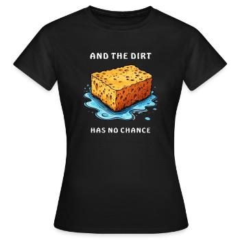 SCHWAMM AND THE DIRT HAS NO CHANCE - Frauen T-Shirt - Schwarz - Vorne - AI Model Female 172 dark (172cm)