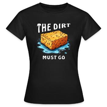 SCHWAMM THE DIRT MUST GO - Frauen T-Shirt - Schwarz - Vorne - AI Model Female 172 dark (172cm)