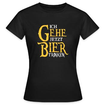 ich gehe jetzt Bier trinken - Frauen T-Shirt - Schwarz - Vorne - AI Model Female 172 dark (172cm)