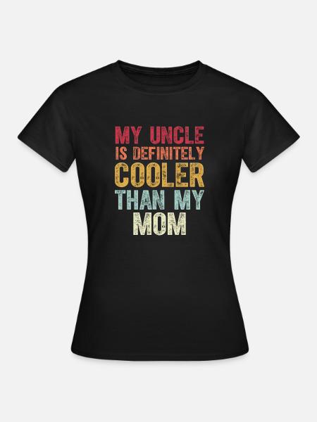 My Uncle Is Definitely Cooler Than My Mom Niece - Dame-T-shirt - sort