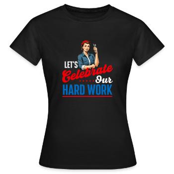 Feiern wir unseren Tag der harten Arbeit - Frauen T-Shirt - Schwarz - Vorne - AI Model Female 172 dark (172cm)