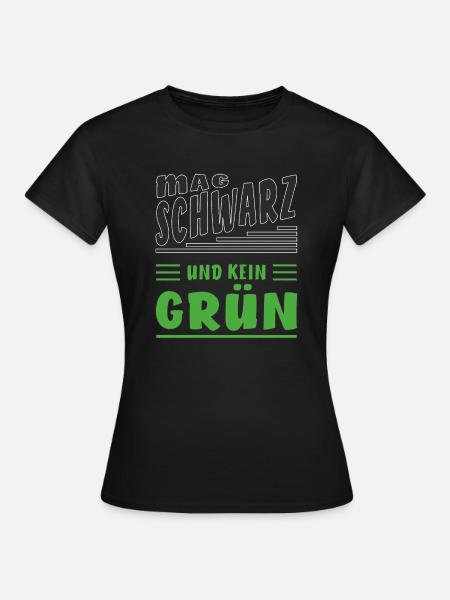 MAG SCHWARZ UND KEIN GRÜN - Frauen T-Shirt - Schwarz