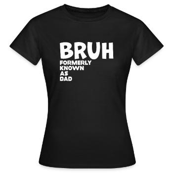Bruh, früher bekannt als Papa - Frauen T-Shirt - Schwarz - Vorne - AI Model Female 172 dark (172cm)