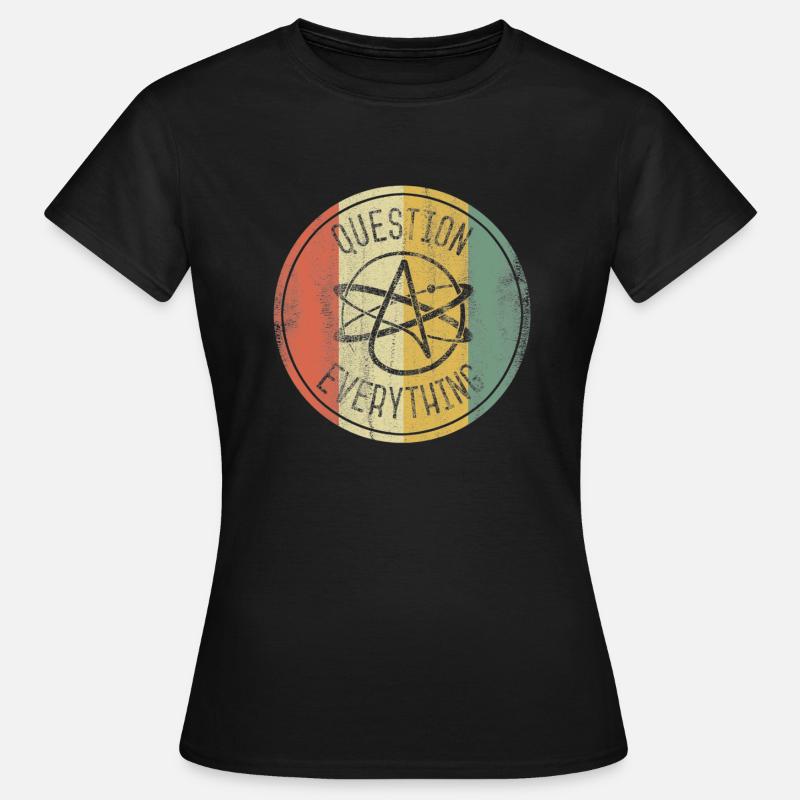 Atheist Science Atheism Question Everything - Women's T-Shirt - black