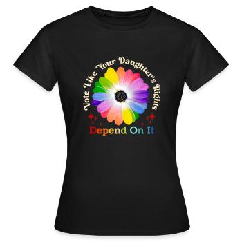 Vote Like Your Daughter's Rights Depend On It - Women's T-Shirt - black - Front - AI Model Female 172 dark (172cm)