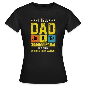 I Tell Dad Jokes Periodically Funny Father's Day - Women's T-Shirt - black - Front - AI Model Female 172 dark (172cm)
