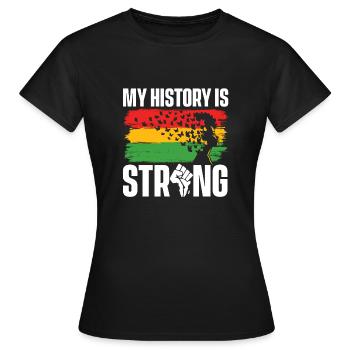 My History Is Strong MLK Day African Roots - Women's T-Shirt - black - Front - AI Model Female 172 dark (172cm)