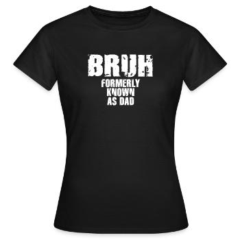 Bruh, früher bekannt als Papa - Frauen T-Shirt - Schwarz - Vorne - AI Model Female 172 dark (172cm)