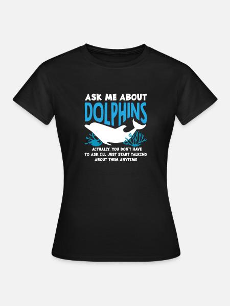 Frag Mich Nach Delfinen - Frauen T-Shirt - Schwarz