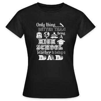 High School Teacher High School Teacher Dad - Women's T-Shirt - black - Front - AI Model Female 172 dark (172cm)