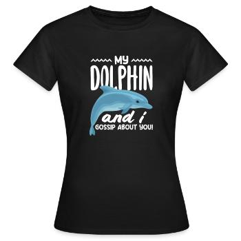 Mein Delfin Und Ich Tratschen Über Dich - Frauen T-Shirt - Schwarz - Vorne - AI Model Female 172 dark (172cm)