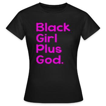 Black Girl Plus God - Frauen T-Shirt - Schwarz - Vorne - AI Model Female 172 dark (172cm)