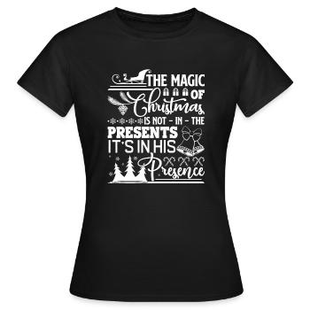 The Magic Of Christmas Is Not In The Presents - Women's T-Shirt - black - Front - AI Model Female 172 dark (172cm)