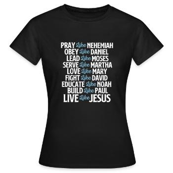 Beten wie Nehemia Führen wie Moses - Christlich - Frauen T-Shirt - Schwarz - Vorne - AI Model Female 172 dark (172cm)