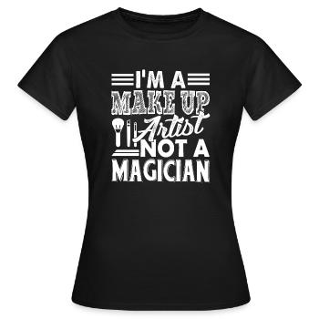 Makeup Artist I am A Makeup Artist - Women's T-Shirt - black - Front - AI Model Female 172 dark (172cm)