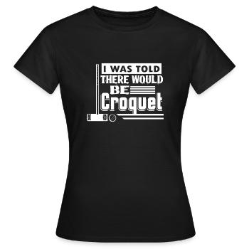 I Was Told There Would Be Croquet - Women's T-Shirt - black - Front - AI Model Female 172 dark (172cm)