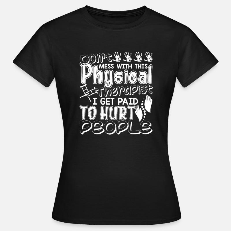 Don't Mess With This Physical Therapist - Women's T-Shirt - black