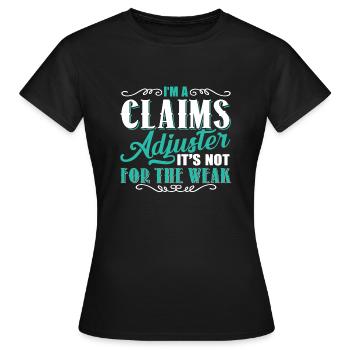 Claims Adjuster Is Not For The Weak - Women's T-Shirt - black - Front - AI Model Female 172 dark (172cm)