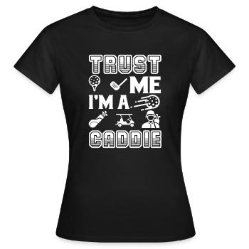 Caddie Trust Me I'm a Caddie - Women's T-Shirt - black - Front - AI Model Female 172 dark (172cm)