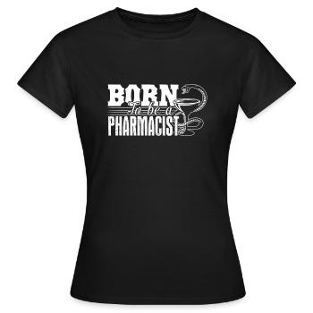 Pharmacist Born To Be A Pharmacist - Women's T-Shirt - black - Front - AI Model Female 172 dark (172cm)