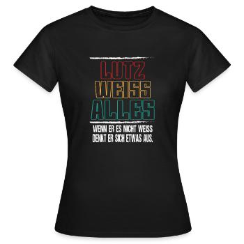 Lutz weiss Alles - Geschenk Lutz - Frauen T-Shirt - Schwarz - Vorne - AI Model Female 172 dark (172cm)