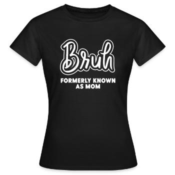 Bruh, früher bekannt als Mama - Frauen T-Shirt - Schwarz - Vorne - AI Model Female 172 dark (172cm)