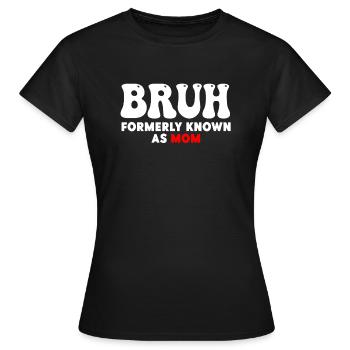 Bruh, früher bekannt als Mama - Frauen T-Shirt - Schwarz - Vorne - AI Model Female 172 dark (172cm)