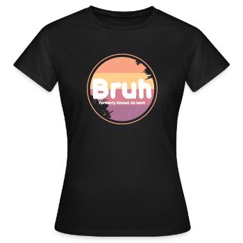 Bruh, früher bekannt als Mama - Frauen T-Shirt - Schwarz - Vorne - AI Model Female 172 dark (172cm)