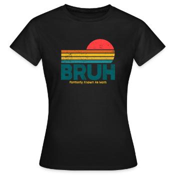 Bruh, früher bekannt als Mama - Frauen T-Shirt - Schwarz - Vorne - AI Model Female 172 dark (172cm)