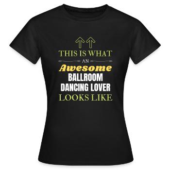 Das ist, was ein geiler Gesellschaftstanz-Liebhaber klot - Frauen T-Shirt - Schwarz - Vorne - AI Model Female 172 dark (172cm)