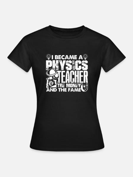 Physics Teacher Became A Physics Teacher - Women's T-Shirt - black