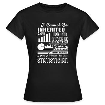 Statistician Forever The Title Statistician - Women's T-Shirt - black - Front - AI Model Female 172 dark (172cm)