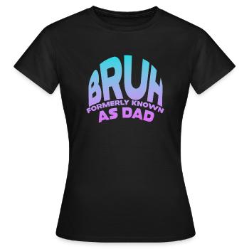 Bruh, früher bekannt als Papa - Frauen T-Shirt - Schwarz - Vorne - AI Model Female 172 dark (172cm)