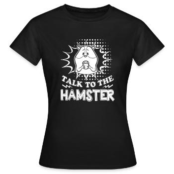 Talk To The Hamster - Women's T-Shirt - black - Front - AI Model Female 172 dark (172cm)