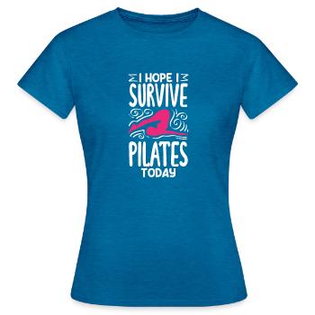 Ich Hoffe Ich Überlebe Pilates Heute - Frauen T-Shirt - Antikblaues Saphir meliert - Vorne - AI Model Female 172 dark (172cm)