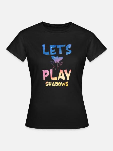 Let's Play Shadows Shadow Puppetry - Frauen T-Shirt - Schwarz