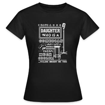 Comedian My Daughter Is A Comedian - Women's T-Shirt - black - Front - AI Model Female 172 dark (172cm)