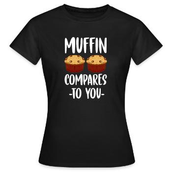 Tart Muffin Compares To You Muffin - Women's T-Shirt - black - Front - AI Model Female 172 dark (172cm)