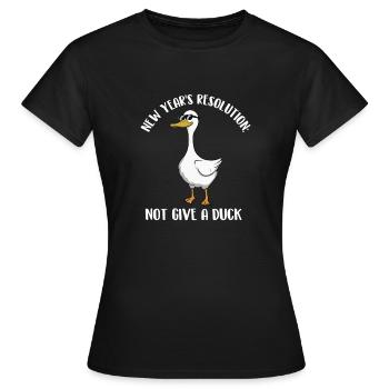 New Year's Resolution: Not Give A Duck - Women's T-Shirt - black - Front - AI Model Female 172 dark (172cm)
